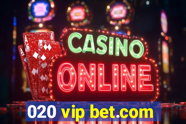 020 vip bet.com